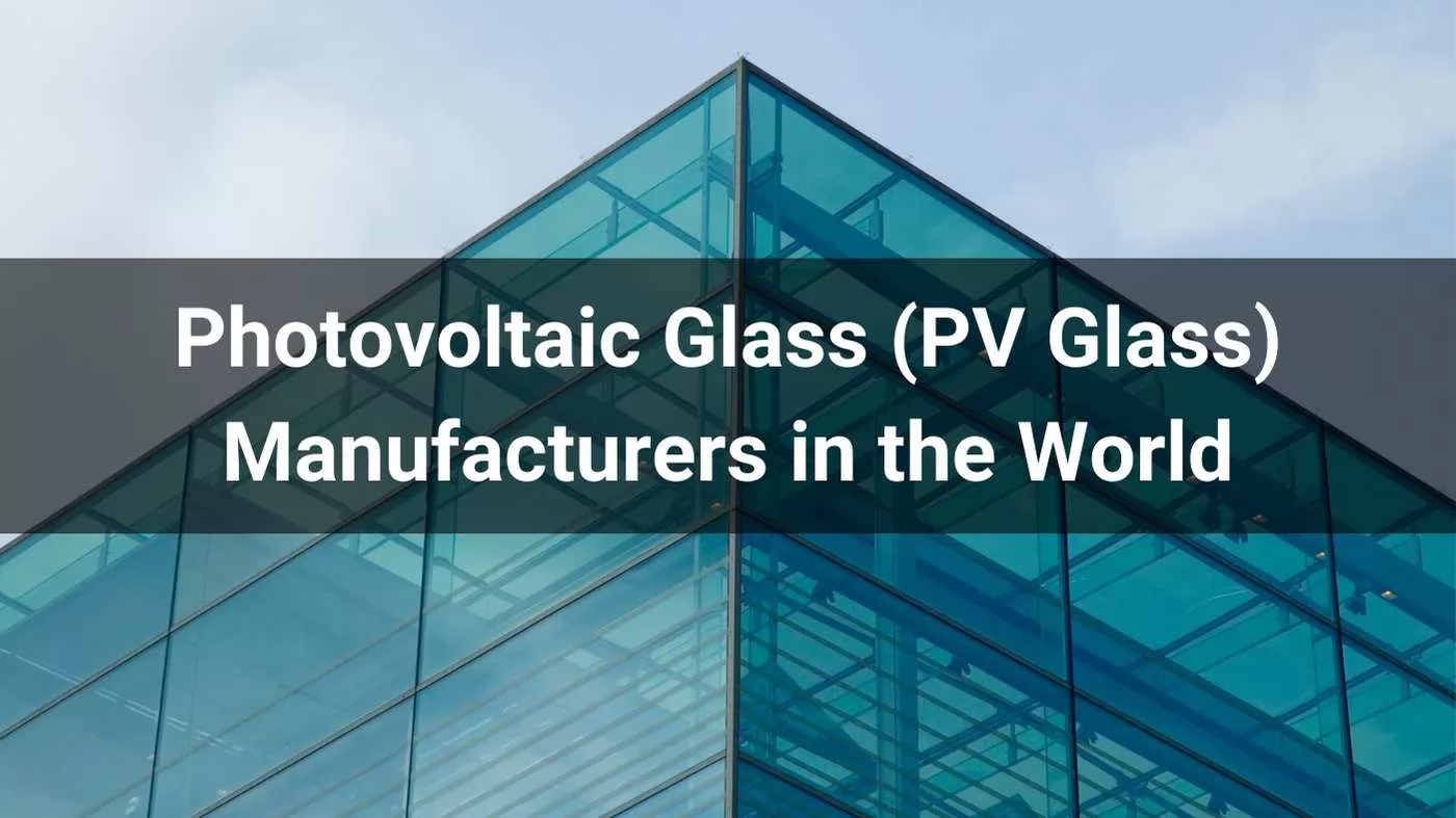 Photovoltaic Glass (PV Glass) Manufacturers